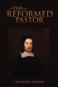 Title: The Reformed Pastor, Author: Richard Baxter MD
