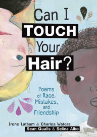 Title: Can I Touch Your Hair?: Poems of Race, Mistakes, and Friendship, Author: Irene Latham
