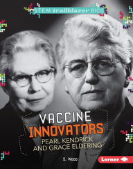 Title: Vaccine Innovators Pearl Kendrick and Grace Eldering, Author: S. Wood