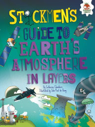 Title: Stickmen's Guide to Earth's Atmosphere in Layers, Author: Catherine Chambers