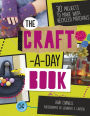 The Craft-a-Day Book: 30 Projects to Make with Recycled Materials