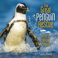 Title: The Great Penguin Rescue: Saving the African Penguins, Author: Sandra Markle