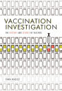 Vaccination Investigation: The History and Science of Vaccines