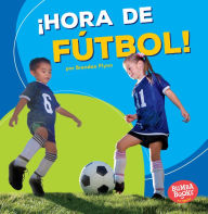 Title: Hora de futbol! (Soccer Time!), Author: Brendan Flynn
