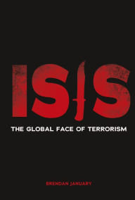 Title: ISIS: The Global Face of Terrorism, Author: Brendan January