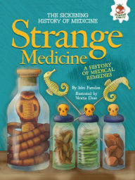 Title: Strange Medicine: A History of Medical Remedies, Author: John Farndon