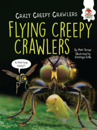 Title: Flying Creepy Crawlers, Author: Matt Turner