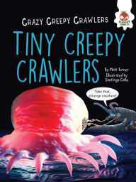 Title: Tiny Creepy Crawlers, Author: Matt Turner