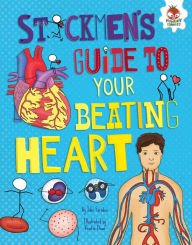 Title: Stickmen's Guide to Your Beating Heart Stickmen's Guide to Your Beating Heart, Author: John Farndon