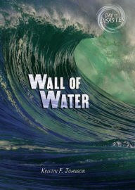 Title: Wall of Water, Author: Kristin Johnson