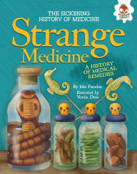 Title: Strange Medicine: A History of Medical Remedies, Author: John Farndon