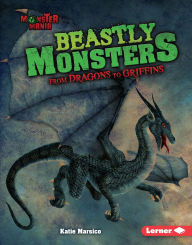 Title: Beastly Monsters: From Dragons to Griffins, Author: Katie Marsico