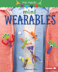 Title: Mini Wearables, Author: Rebecca Felix