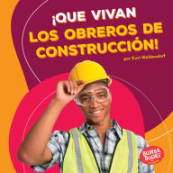 Title: Que Vivan Los Obreros de Construccion! (Hooray for Construction Workers!), Author: Kurt Waldendorf