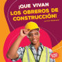 Que Vivan Los Obreros de Construccion! (Hooray for Construction Workers!)