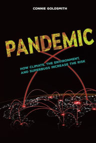 Title: Pandemic: How Climate, the Environment, and Superbugs Increase the Risk, Author: Connie Goldsmith