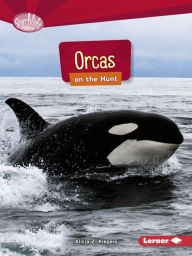 Title: Orcas on the Hunt, Author: Alicia Klepeis