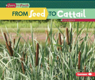 Title: From Seed to Cattail, Author: Lisa Owings