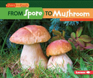 Title: From Spore to Mushroom, Author: Lisa Owings