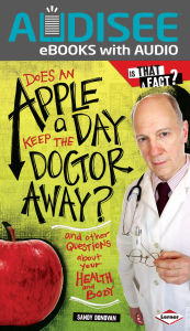 Title: Does an Apple a Day Keep the Doctor Away?: And Other Questions about Your Health and Body, Author: Sandy Donovan