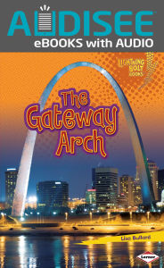 Title: The Gateway Arch, Author: Lisa Bullard