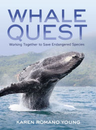 Title: Whale Quest: Working Together to Save Endangered Species, Author: Karen Romano Young