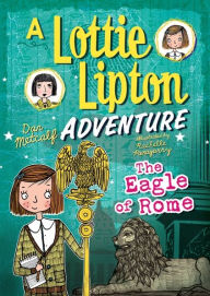 Title: The Eagle of Rome: A Lottie Lipton Adventure, Author: Dan Metcalf