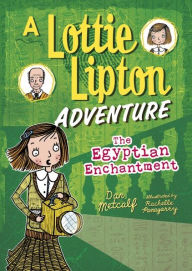 Title: The Egyptian Enchantment: A Lottie Lipton Adventure, Author: Dan Metcalf