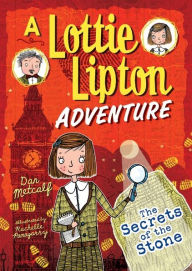 Title: The Secrets of the Stone: A Lottie Lipton Adventure, Author: Dan Metcalf