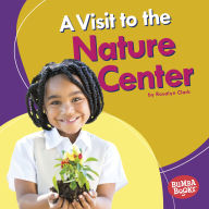 Title: A Visit to the Nature Center, Author: Rosalyn Clark