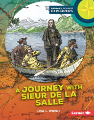 Title: A Journey with Sieur de La Salle, Author: Lisa L. Owens
