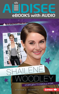 Title: Shailene Woodley: Divergent's Daring Star, Author: Heather E. Schwartz