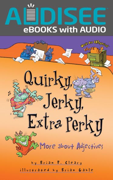 Quirky, Jerky, Extra Perky: More about Adjectives
