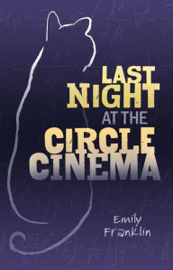 Title: Last Night at the Circle Cinema, Author: Emily Franklin