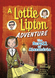 Title: The Scroll of Alexandria: A Lottie Lipton Adventure, Author: Dan Metcalf