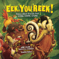 Title: Eek, You Reek!: Poems about Animals That Stink, Stank, Stunk, Author: Heidi E. Y. Stemple