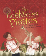 Title: The Edelweiss Pirates, Author: Jennifer Elvgren