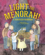 Title: Light the Menorah!: A Hanukkah Handbook, Author: Jacqueline Jules