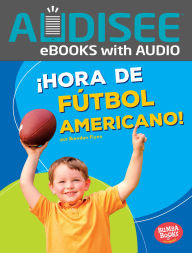 Title: ¡Hora de fútbol americano! (Football Time!), Author: Brendan Flynn
