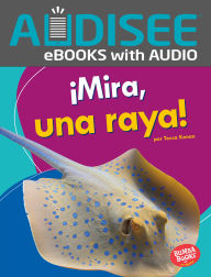 Title: ¡Mira, una raya! (Look, a Ray!), Author: Tessa Kenan