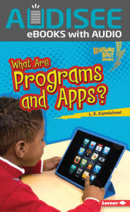Title: What Are Programs and Apps?, Author: L. E. Carmichael