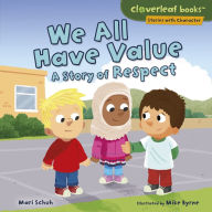 Title: We All Have Value: A Story of Respect, Author: Mari Schuh