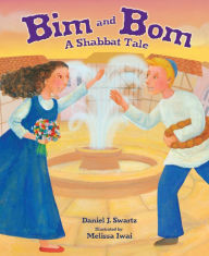 Title: Bim and Bom, 2nd Edition: A Shabbat Tale, Author: Daniel J. Swartz