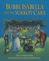 Title: Bubbe Isabella and the Sukkot Cake, Author: Kelly Terwilliger