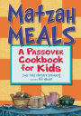 Matzah Meals: A Passover Cookbook for Kids