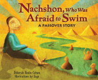 Title: Nachshon, Who Was Afraid to Swim: A Passover Story, Author: Deborah Bodin Cohen