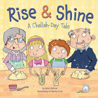 Title: Rise and Shine: A Challah-Day Tale, Author: Karen Ostrove