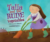 Title: Talia and the Rude Vegetables, Author: Linda Elovitz Marshall