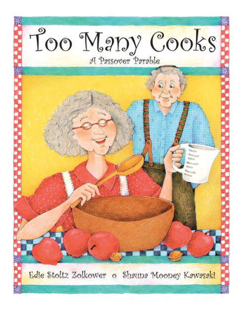 Too Many Cooks: A Passover Parable by Edie Stoltz Zolkower, Shauna ...