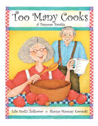 Title: Too Many Cooks: A Passover Parable, Author: Edie Stoltz Zolkower